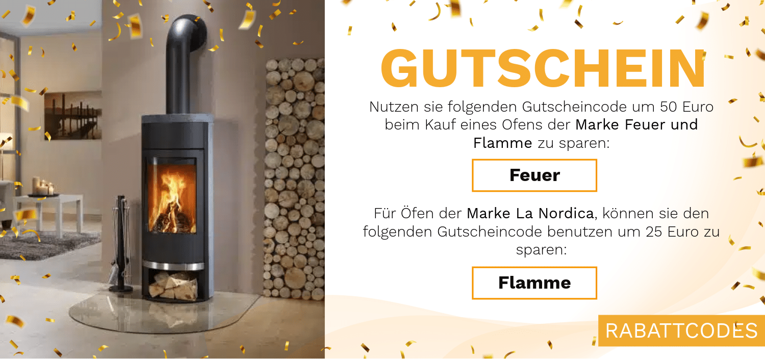 Gutscheincodes: "Feuer" für 50 EUR bei Öfen der Marke Feuer und Flamme. "Flamme" 25 EUR Gutschein für Kaminöfen der Marke Lanordica